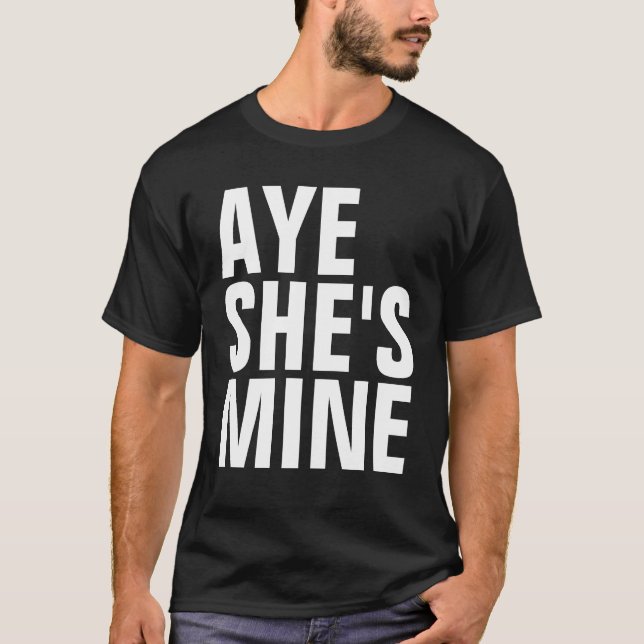 Aye She's Mine T-Shirts (Couleurs Sombres) (Devant)