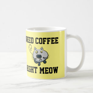 Ayez besoin du bon Meow de café, tasses drôles de