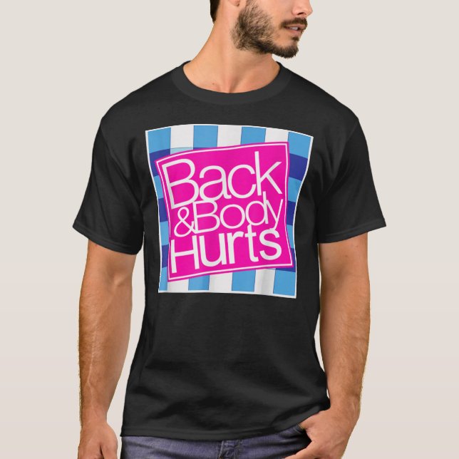 Back and Body Hurts Cute Funny Essential T-Shirt (Devant)