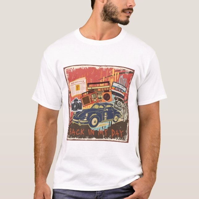 Back In My Day Retro Nostalgia T-Shirt (Devant)