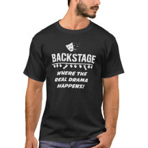 BACKSTAGE Where the Real Drama Happens T-Shirt