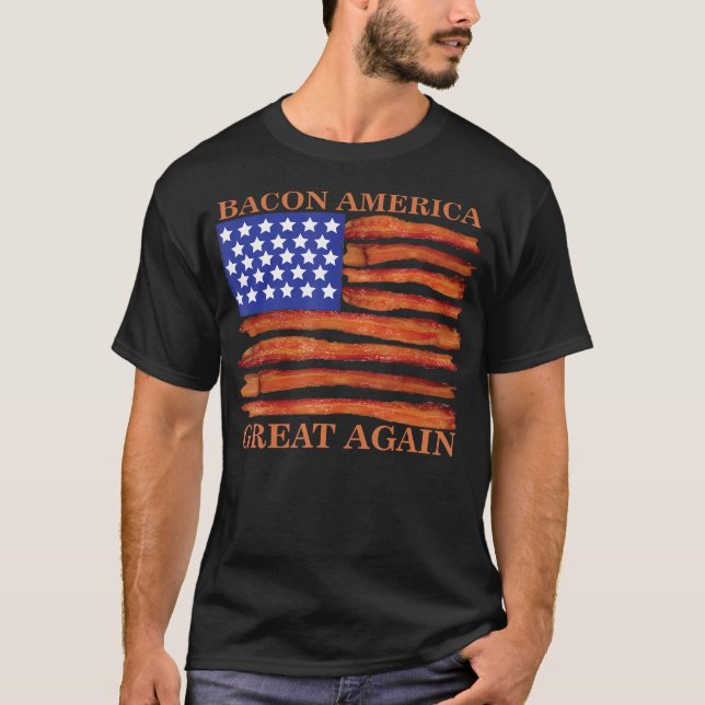 Bacon America Great again Funny T-Shirt (Devant)