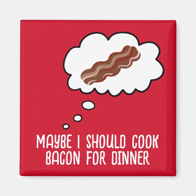 Bacon For Dinner Funny Fridge Magnet (Devant)