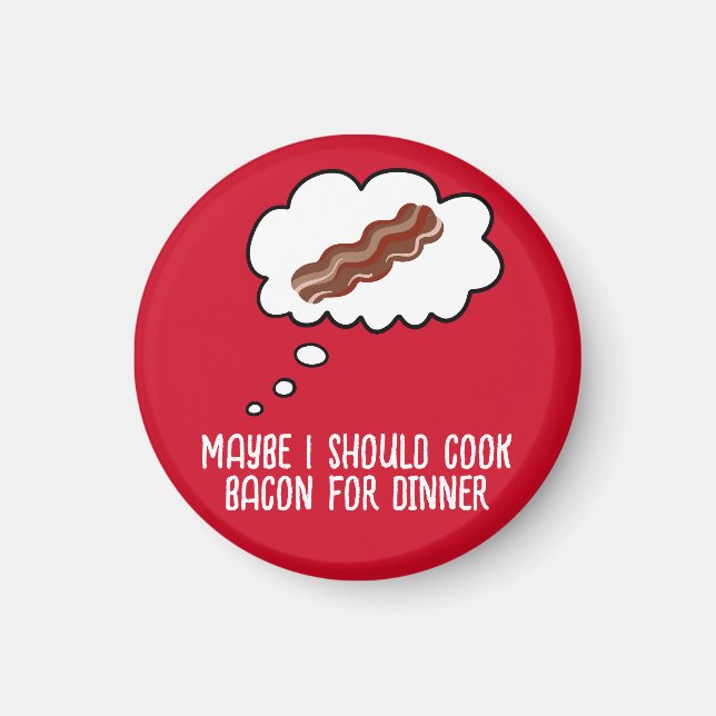 Bacon For Dinner Funny Refrigerator Magnet (Devant)