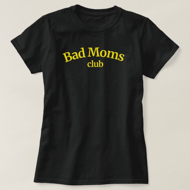 Bad Moms Club Funny Cadeau Pour Maman Femme Tshirt (Design devant)