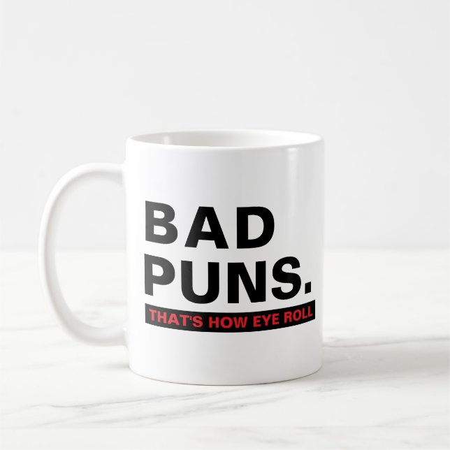 Bad Puns Funny Joke Slogan Humor Mug (Gauche)