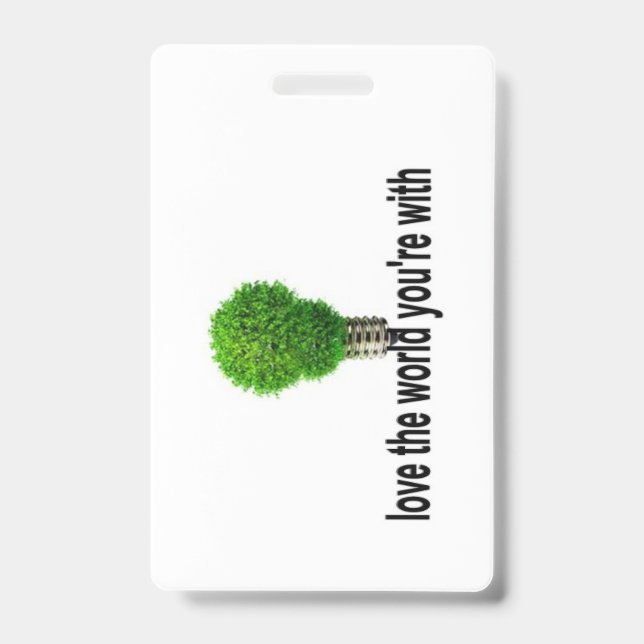 Badge Aimer le monde avec lequel vous êtes (Avant)