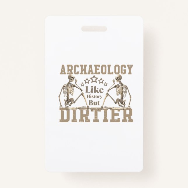 Badge Archéologie Comme Histoire Mais Dirtier (Devant)
