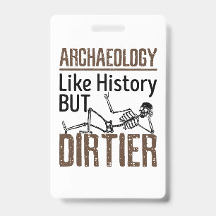 Badge Archéologie Comme Histoire Mais Dirtier