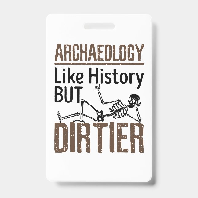 Badge Archéologie Comme Histoire Mais Dirtier (Face)