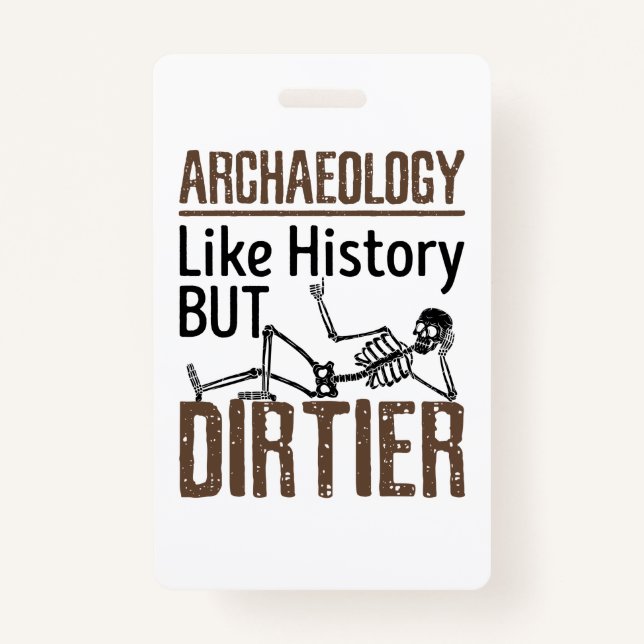 Badge Archéologie Comme Histoire Mais Dirtier (Devant)