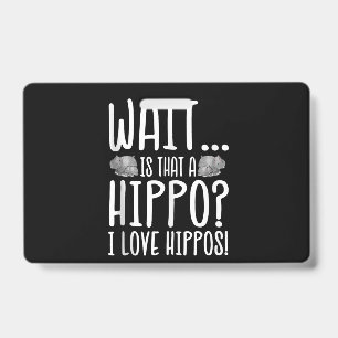 Badge Attends, C'Est Un Hippo ? J'Aime Les Hippopotames 