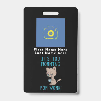 Badge Boire du café - C'est trop le matin pour le travai