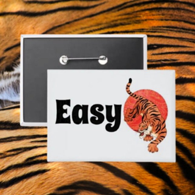 Badge Bouton Easy Tiger – Féroce et Amusant (Créateur téléchargé)