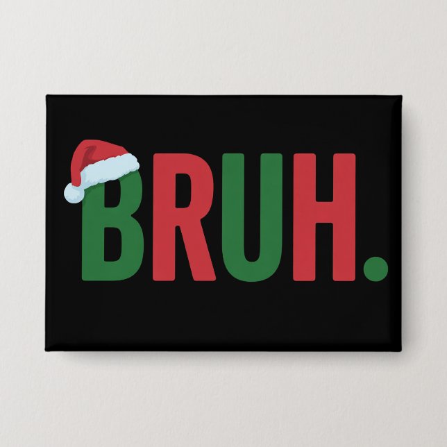 Badge Bruh Noël Mème Cool Tendance Sarcastique Xmas (Recto)