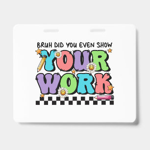 Badge Cadeau pour Enseignant Franchement, As-Tu Même M