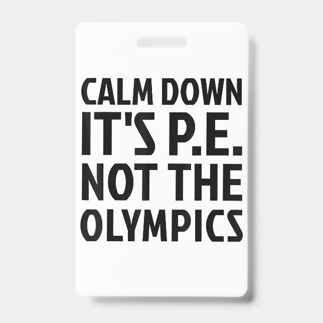 Badge Calm Down It's PE Not The Olympics Physique Educat (Avant)