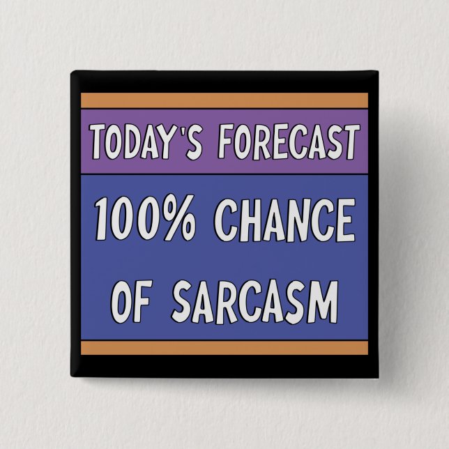 Badge Carré 5 Cm 100% de chance de sarcasme (Devant)