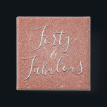 Badge Carré 5 Cm 40 et fabuleux Rose Gold Blush Parties scintillant<br><div class="desc">Quarante et fabuleux 40e anniversaire Faux Sparkle et Parties scintillant Rose Gold Blush Pink Papier Buttons sont parfaits pour une fête d'anniversaire Rose or ou rose. Ces 40 et Fabulous Party Pins sont parfaits pour une fête de quarantième anniversaire girly.</div>