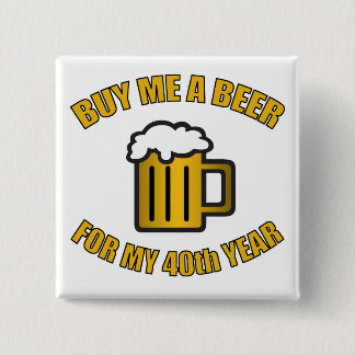 Badge Carré 5 Cm 40e anniversaire bière drôle