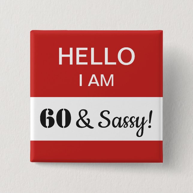 Badge Carré 5 Cm 60e anniversaire Bonjour Je suis 60 et Sassy Nom B (Devant)