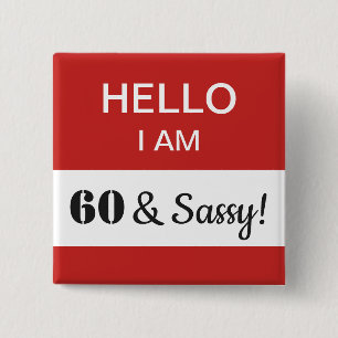 Badge Carré 5 Cm 60e anniversaire Bonjour Je suis 60 et Sassy Nom B