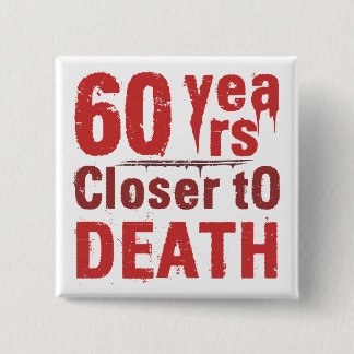 Badge Carré 5 Cm 60e anniversaire Humour morbide