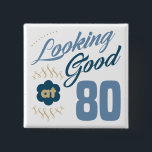 Badge Carré 5 Cm 80th Birthday Looking Good<br><div class="desc">A fun,  sassy birthday gift idea for women who know that they are looking good!</div>