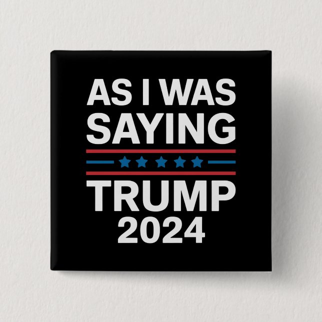 Badge Carré 5 Cm Ainsi, Comme Je Le Disais Trump 2024 Donald Trump (Devant)