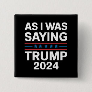 Badge Carré 5 Cm Ainsi que je le disais Trump 2024 Donald trump 