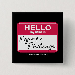 Badge Carré 5 Cm AMIS™  Bonjour, je m'appelle Regina Phalange