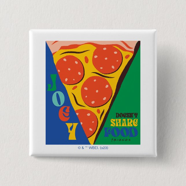 Badge Carré 5 Cm AMIS™ | Joey ne partage pas de nourriture - Pizza  (Devant)