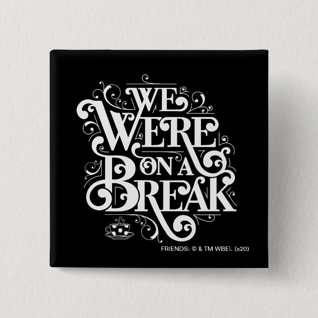 Badge Carré 5 Cm AMIS™ | Nous étions en pause (Devant)