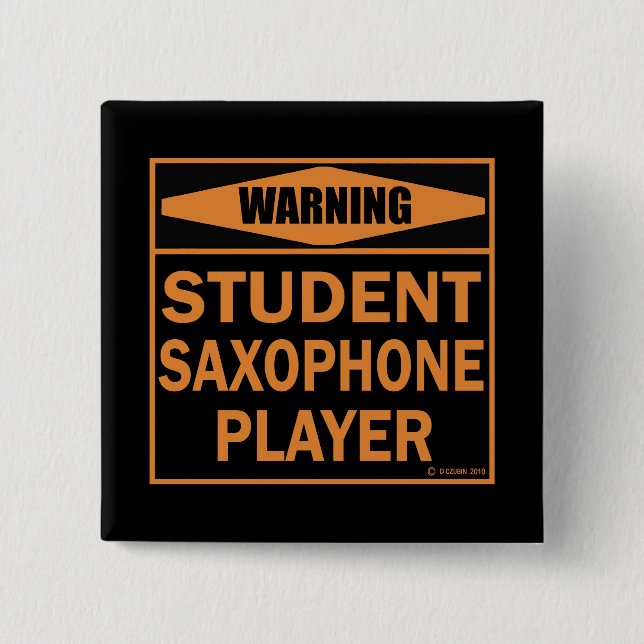 Badge Carré 5 Cm Attention! Joueur de saxophone étudiant ! (Devant)