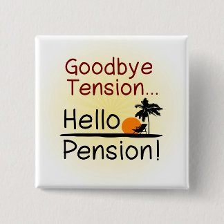 Badge Carré 5 Cm Au revoir tension, bonjour retraite drôle de
