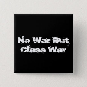 Badge Carré 5 Cm "Aucun bouton de guerre mais de guerre de classe"