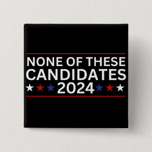 Badge Carré 5 Cm Aucun de ces candidats 2024 drôle humo sarcastique