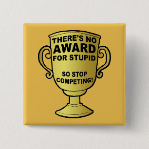 Badge Carré 5 Cm Aucune récompense pour le Pin drôle stupide