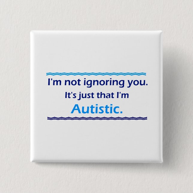 Badge Carré 5 Cm Autiste vous ignore (Devant)