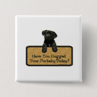 Badge Carré 5 Cm Avez-vous étreint votre Furbaby aujourd'hui ?