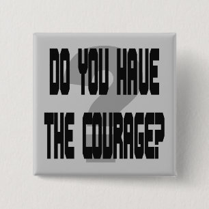 Badge Carré 5 Cm Avez-vous le courage ?