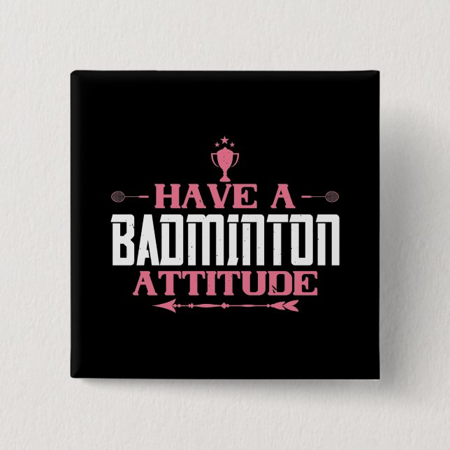 Badge Carré 5 Cm Badminton - Have a Badminton Attitude (Devant)