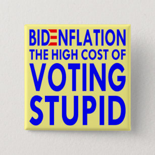 Badge Carré 5 Cm BidenFlation Le Coût Élevé Du Vote Stupide #