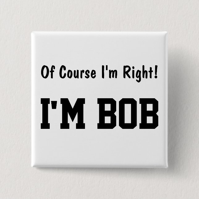 Badge Carré 5 Cm Bien sûr que j'ai raison (Devant)