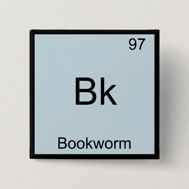 Badge Carré 5 Cm Bk - Bookworm Funny Chemistry Élément Symbole Tee (Devant)