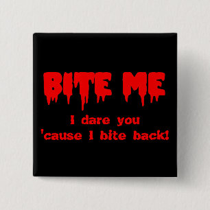 Badge Carré 5 Cm Bloody "Bite-Moi Je T'Ose Parce Que Je Me Bite De
