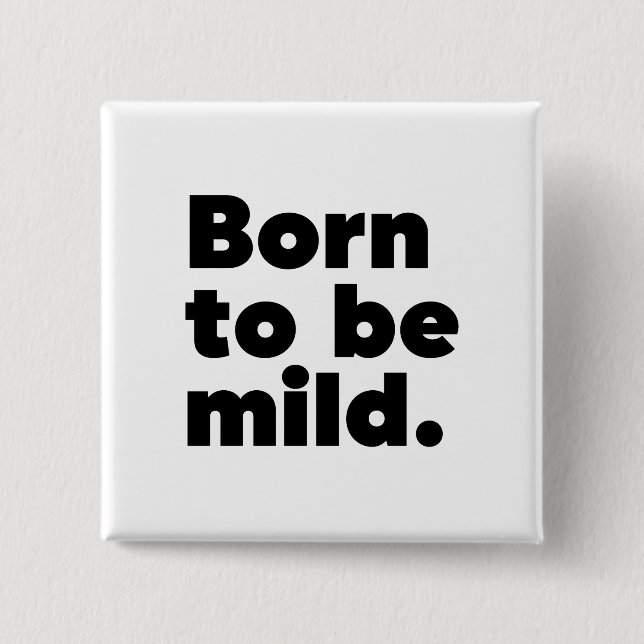 Badge Carré 5 Cm Born To Be Mild (Devant)