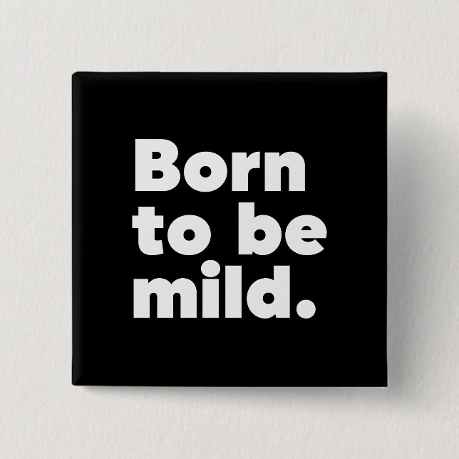 Badge Carré 5 Cm Born To Be Mild (Devant)