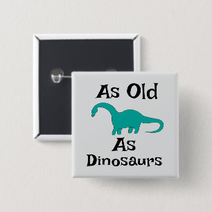 Badge Carré 5 Cm Bouton Aussi vieux que les dinosaures