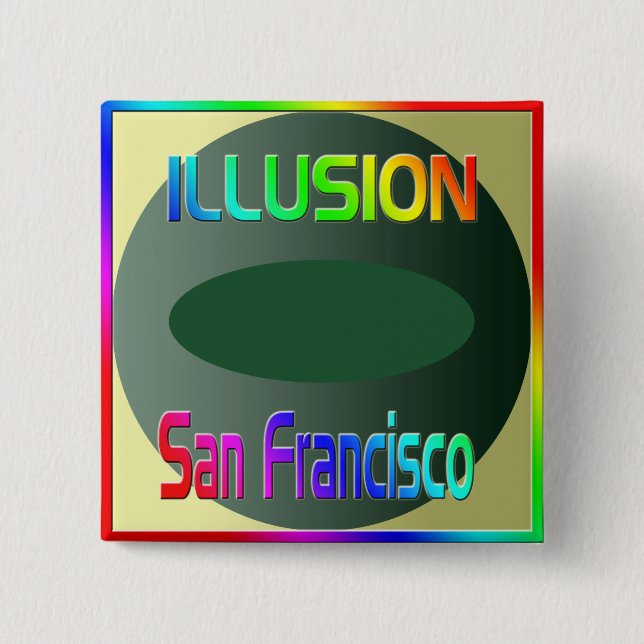 Badge Carré 5 Cm Bouton "ILLUSION San Francisco" ! (Devant)